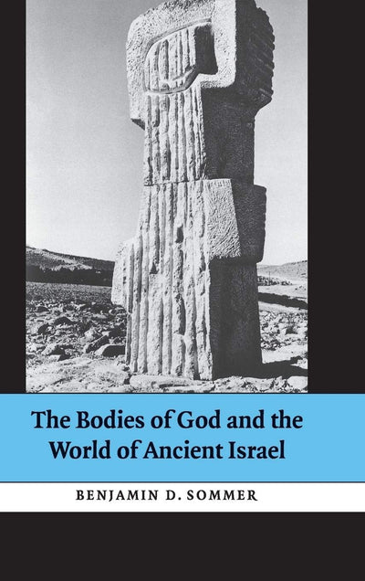 The Bodies of God and the World of Ancient Israel by Sommer,