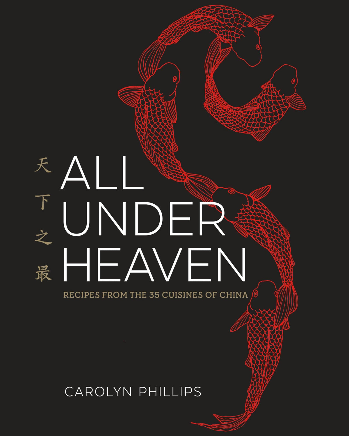 All Under Heaven: Recipes from the 35 Cuisines of China [A Cookbook]