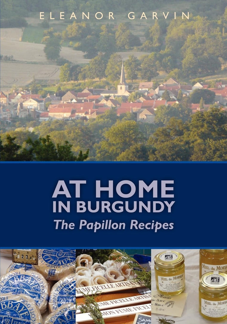At Home in Burgundy: The Papillon Recipes