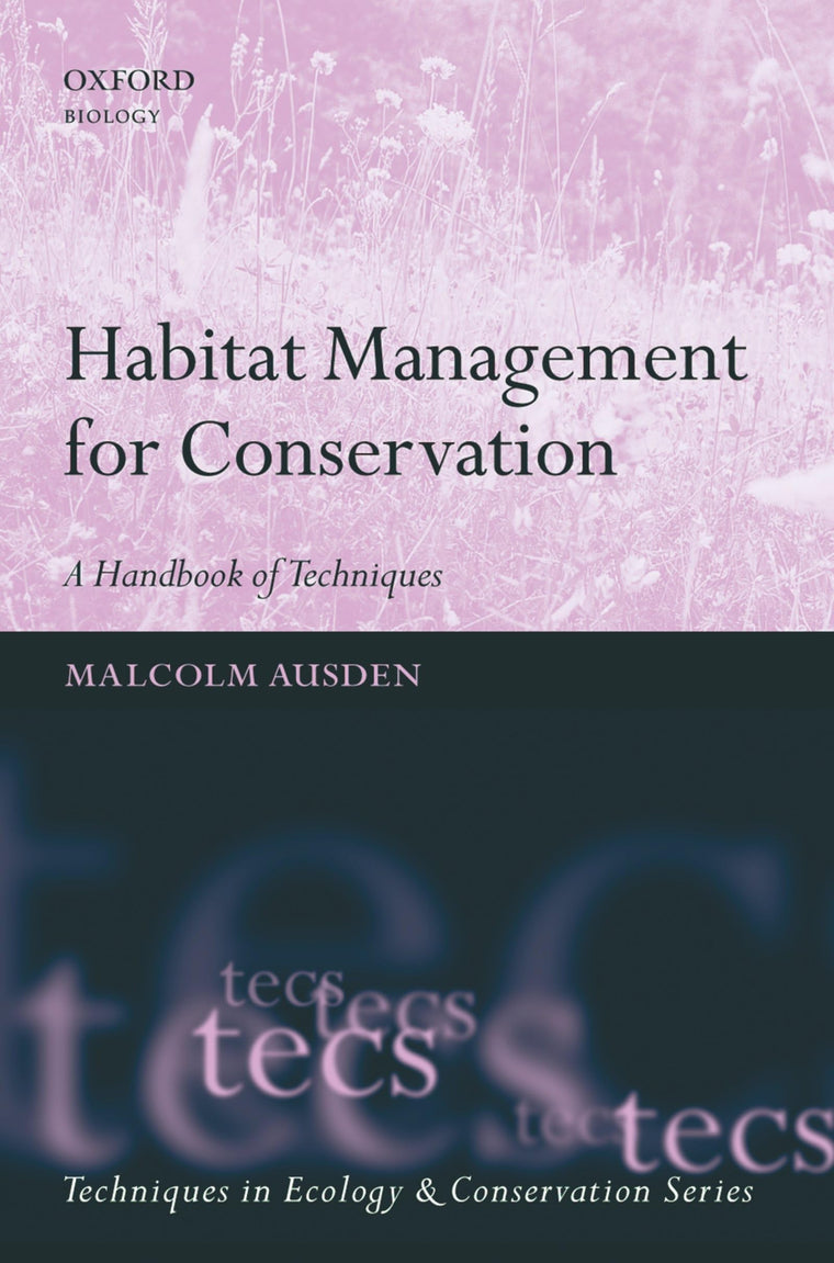 Habitat Management for Conservation: A Handbook of Techniques (Techniques in Ecology & Conservation)