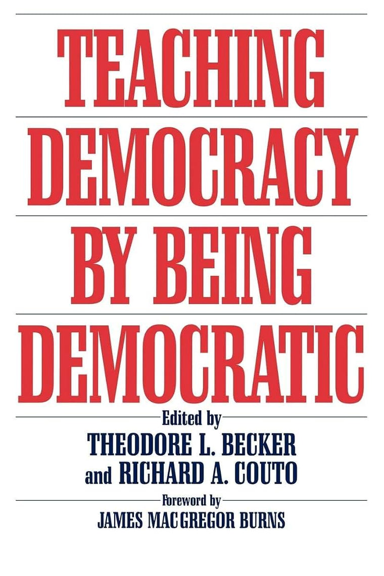 Teaching Democracy by Being Democratic (Praeger Series in Transformational Politics and Political Science)