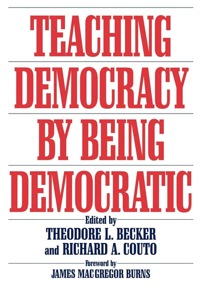 Teaching Democracy by Being Democratic (Praeger Series in Transformational Politics and Political Science)