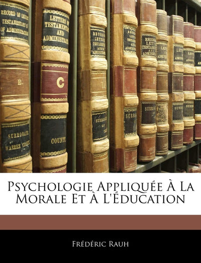 Psychologie Appliquée  La Morale Et  l'Éducation (French Edition)