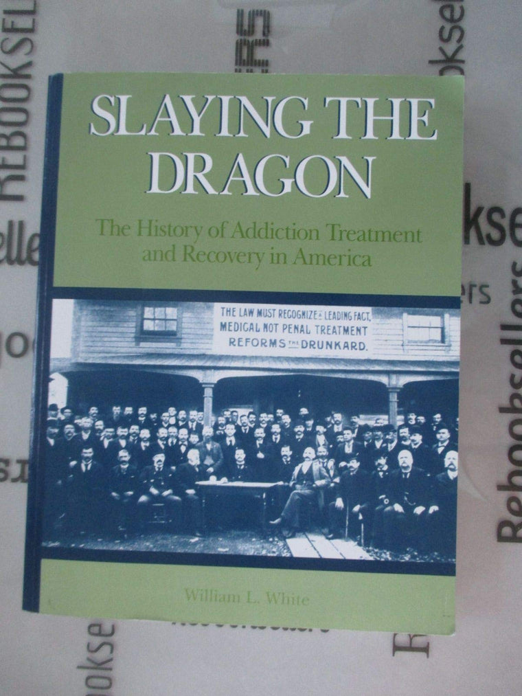 Slaying the Dragon: The History of Addiction Treatment and Recovery in America