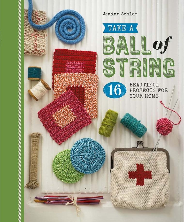 Take a Ball of String: 16 Beautiful Projects for Your Home