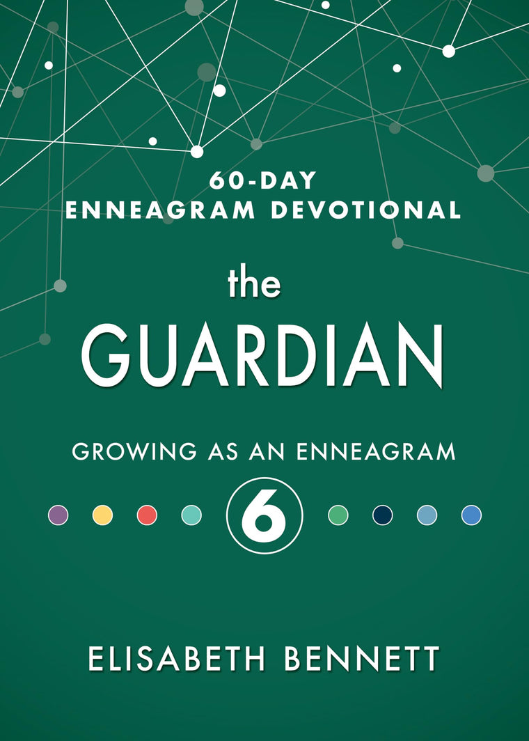 The Guardian: Growing as an Enneagram 6 (60-Day Enneagram De