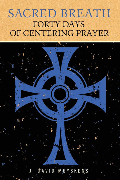 Sacred Breath: 40 Days of Centering Prayer