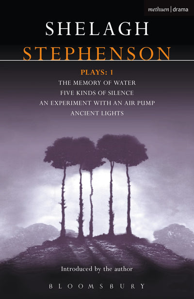 Stephenson Plays: 1: A Memory of Water; Five Kinds of Silence; An Experiment with an Air Pump; Ancient Lights (Contemporary Dramatists)