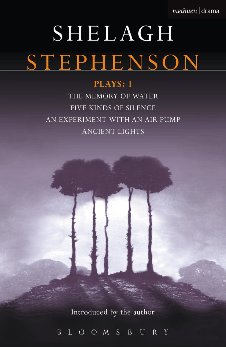 Stephenson Plays: 1: A Memory of Water; Five Kinds of Silence; An Experiment with an Air Pump; Ancient Lights (Contemporary Dramatists)