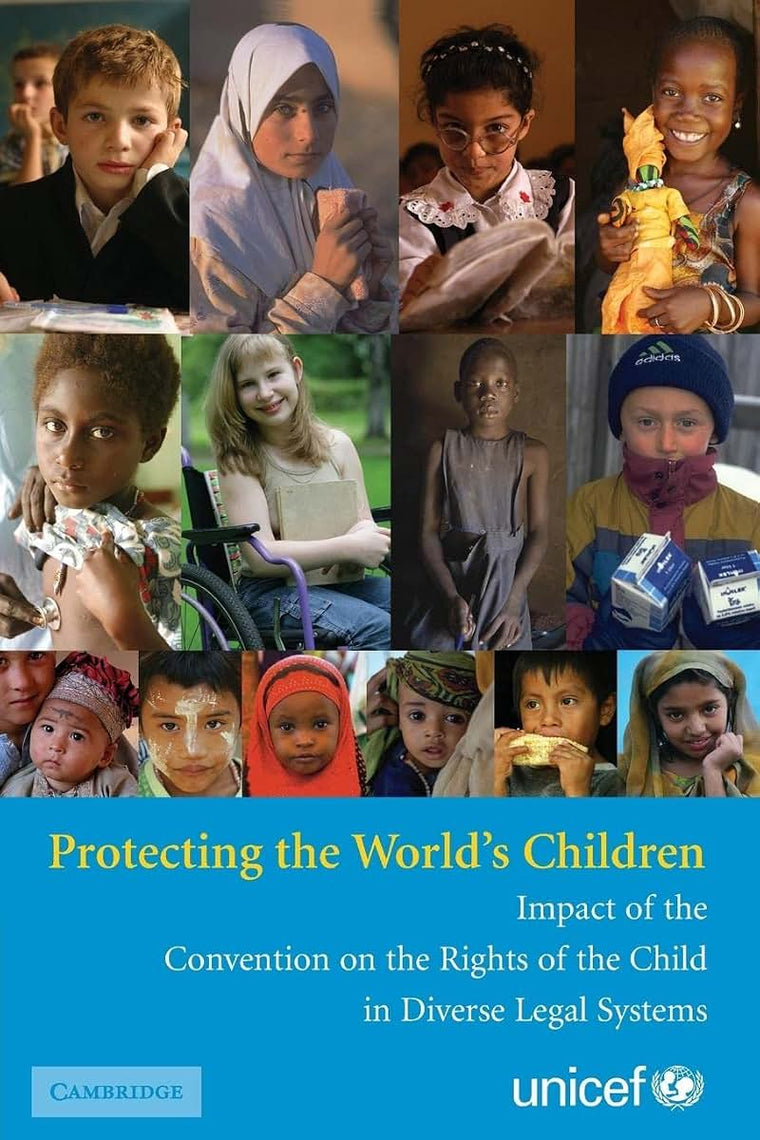 Protecting the World's Children: Impact of the Convention on the Rights of the Child in Diverse Legal Systems