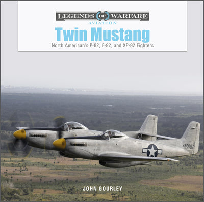 Twin Mustang: North American's P-82, F-82, and XP-82 Fighters (Legends of Warfare: Aviation, 55)