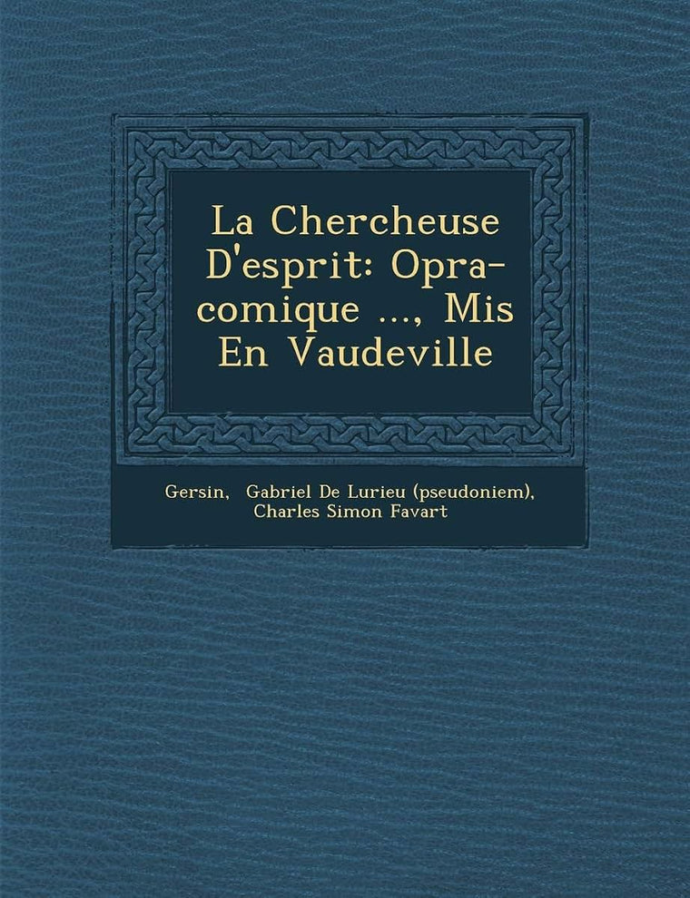 La Chercheuse D'Esprit: Op Ra-Comique ..., MIS En Vaudeville (French Edition)