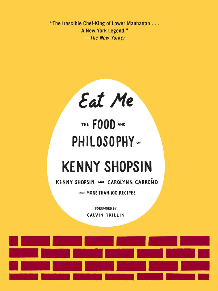 Eat Me: The Food and Philosophy of Kenny Shopsin Cookbook