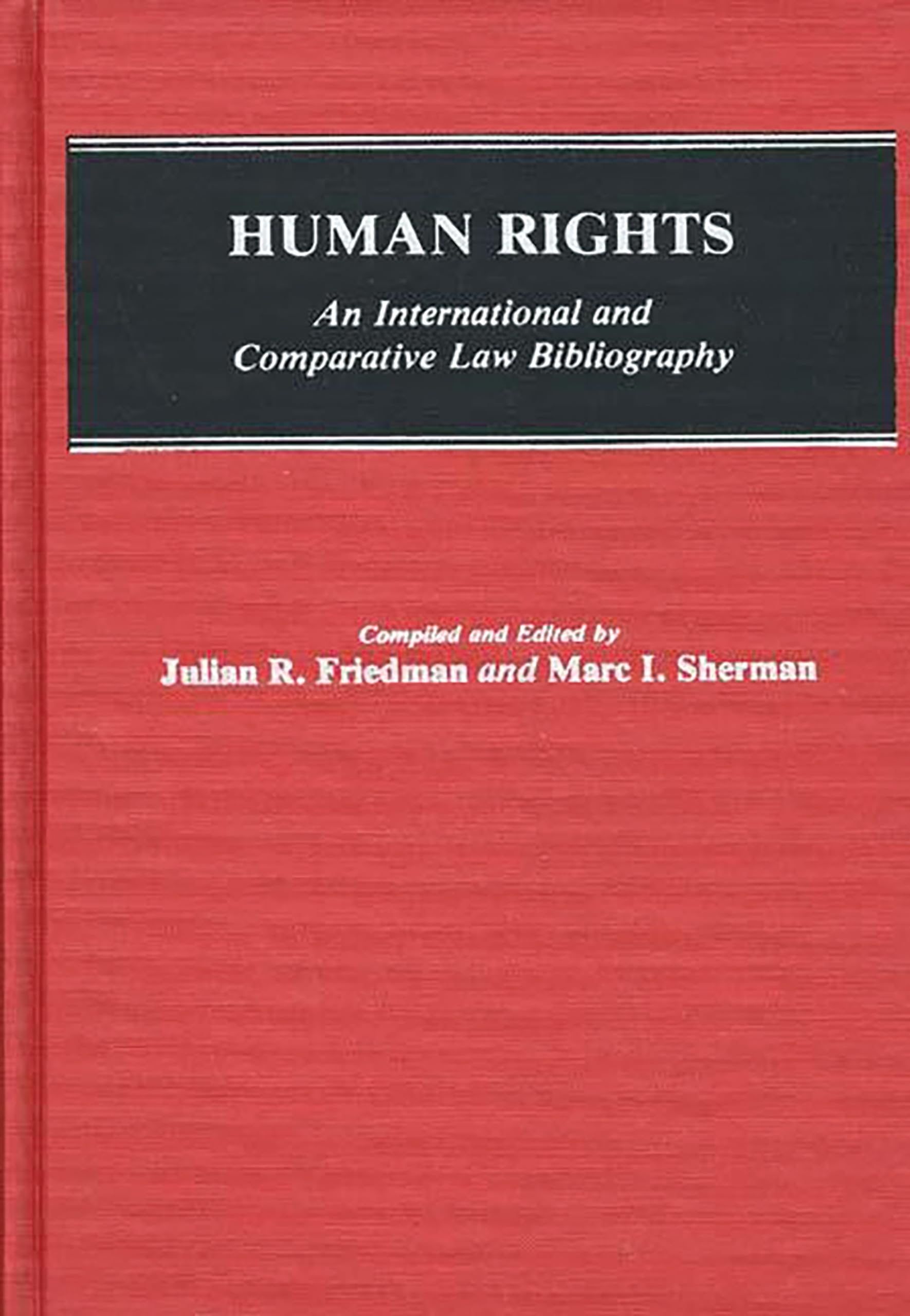Human Rights: An International and Comparative Law Bibliography (Bibliographies and Indexes in Law and Political Science)