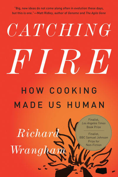 Catching Fire: How Cooking Made Us Human