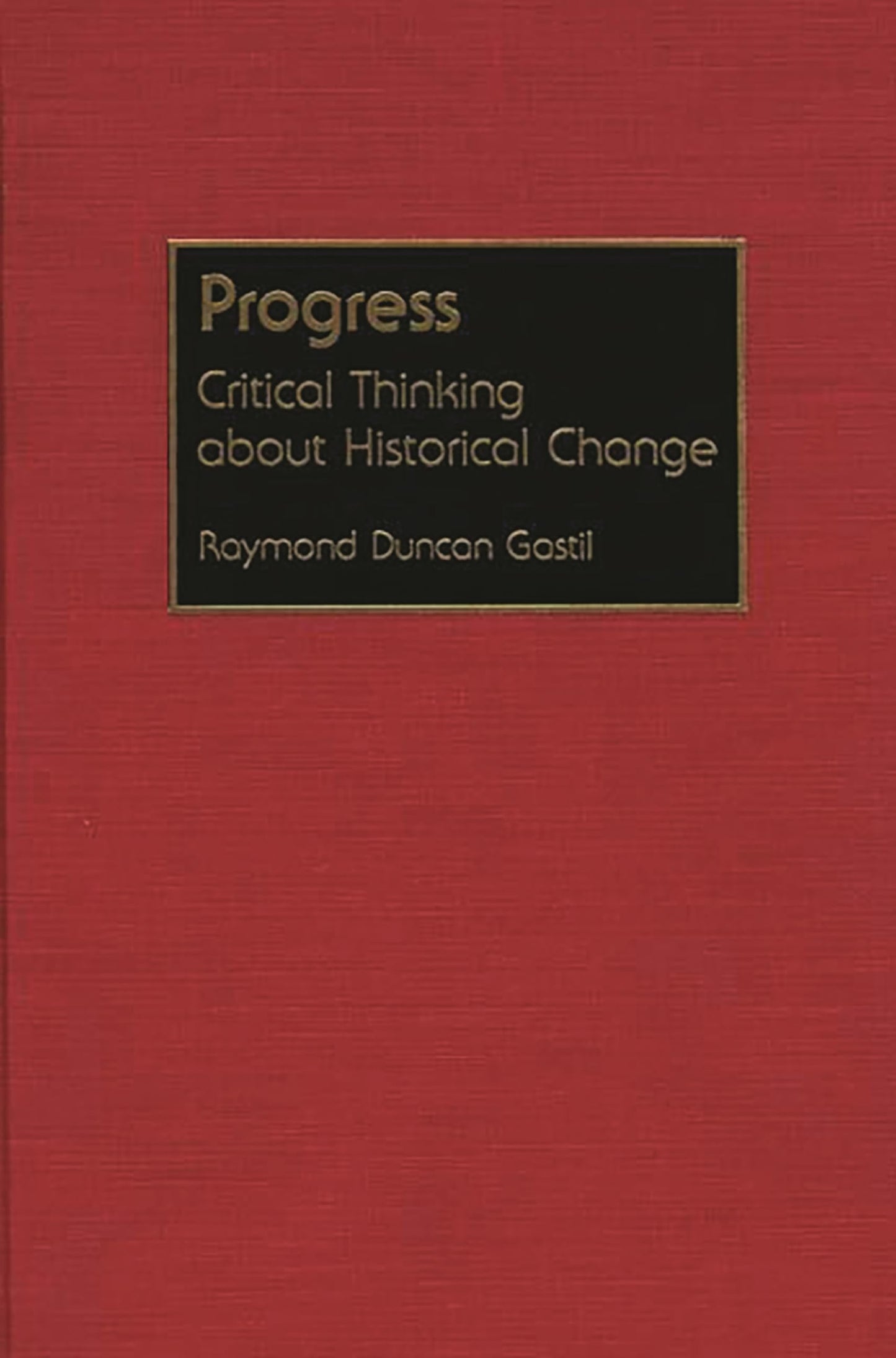Progress: Critical Thinking about Historical Change