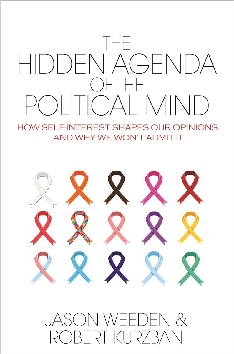 The Hidden Agenda of the Political Mind: How Self-Interest S
