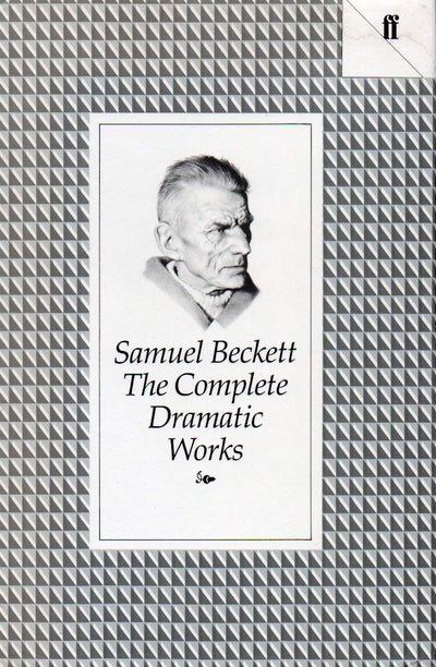 The complete dramatic works by Samuel Beckett