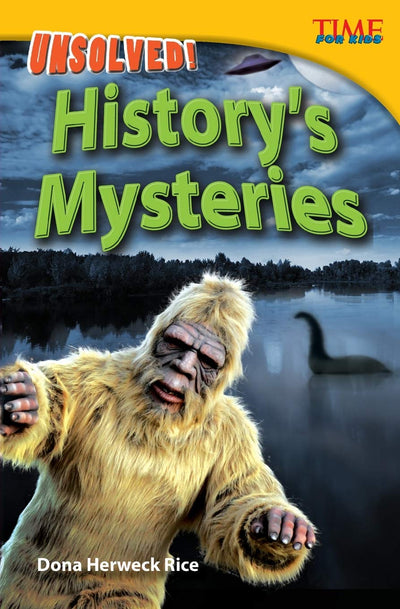 Teacher Created Materials - TIME For Kids Informational Text: Unsolved! History's Mysteries - Grade 4 - Guided Reading Level R