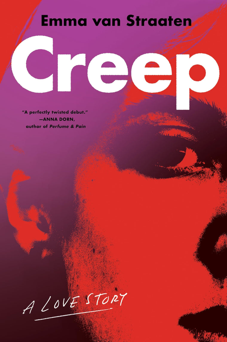 Creep: A Love Story - An Unsettling Novel of Obsession, Loneliness, and Identity