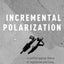 Incremental Polarization: A Unified Spatial Theory of Legislative Elections, Parties and Roll Call Voting