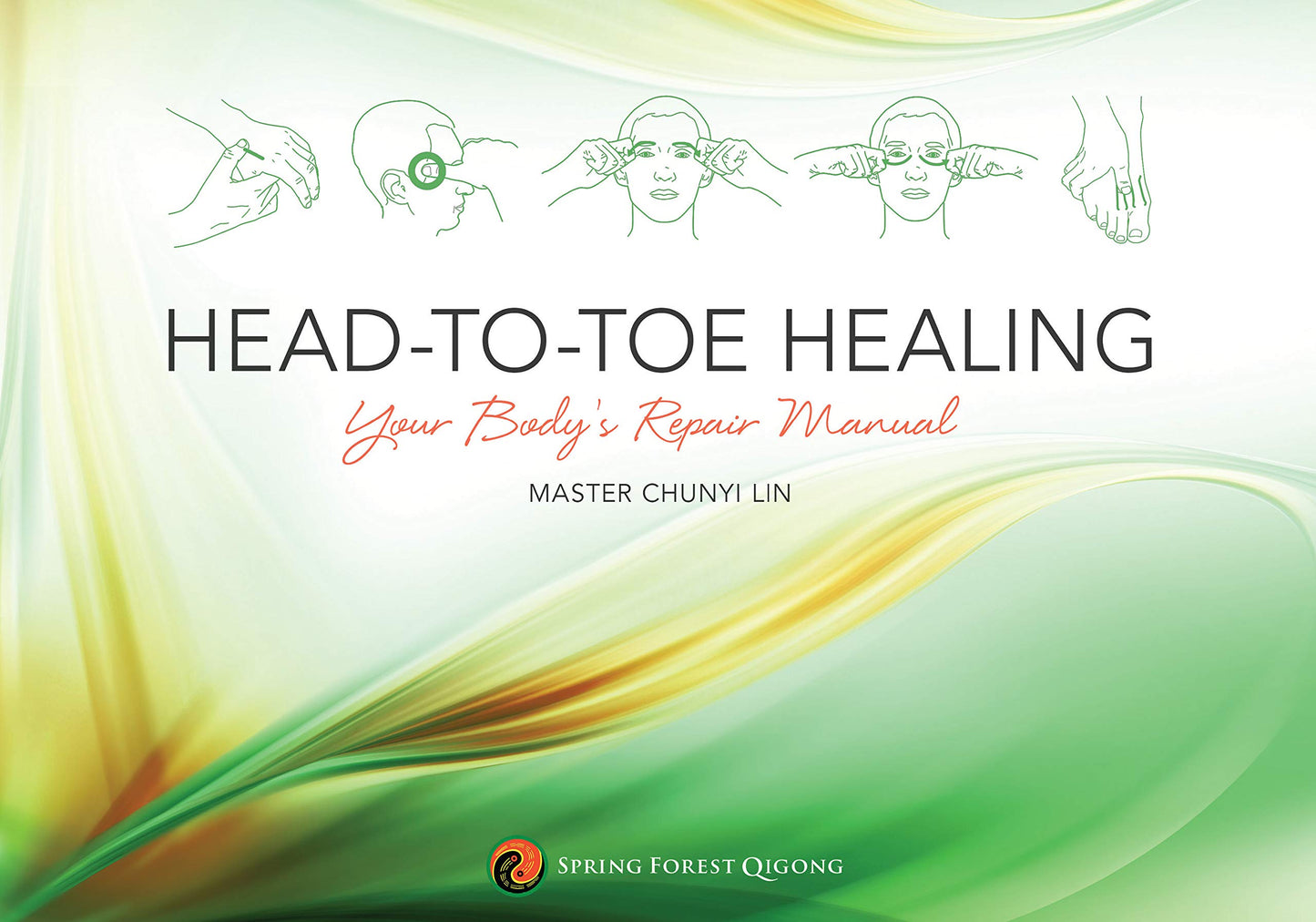Head-to-Toe Healing: Your Body's Repair Manual by Master Chun