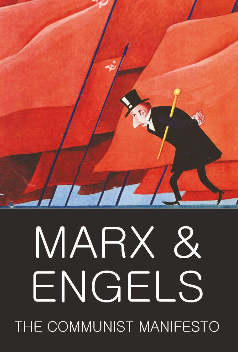 The Communist Manifesto: The Condition of the Working Class in England in 1844; Socialism: Utopian and Scientific (Wordsworth Classics of World Literature)