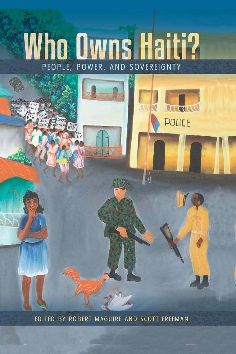 Who Owns Haiti?: People, Power, and Sovereignty