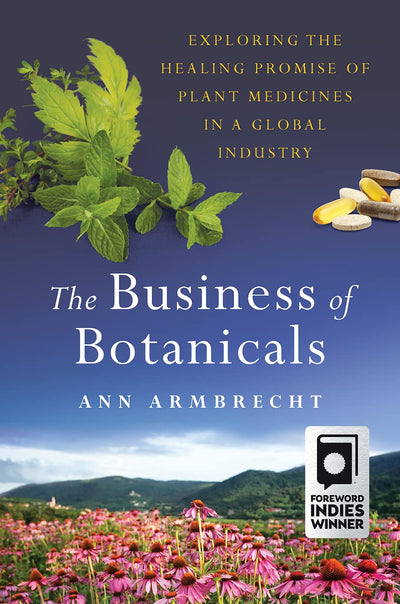 The Business of Botanicals: Exploring the Healing Promise of
