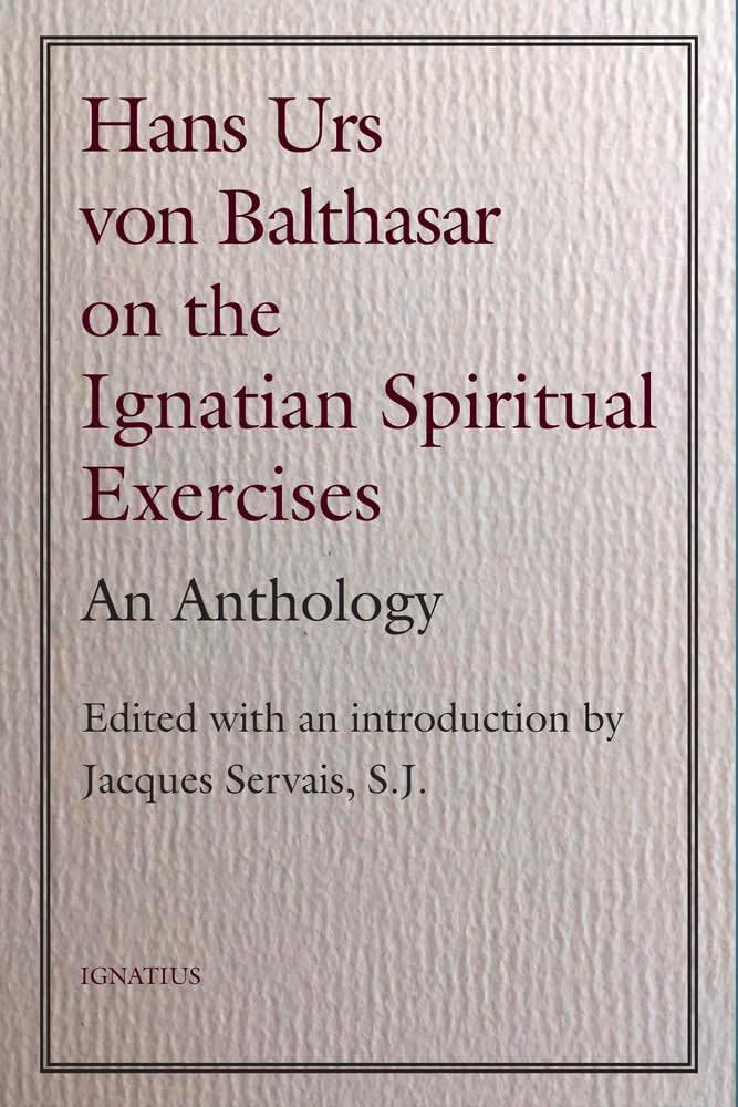 Hans Urs von Balthasar on the Spiritual Exercises: An Anthology