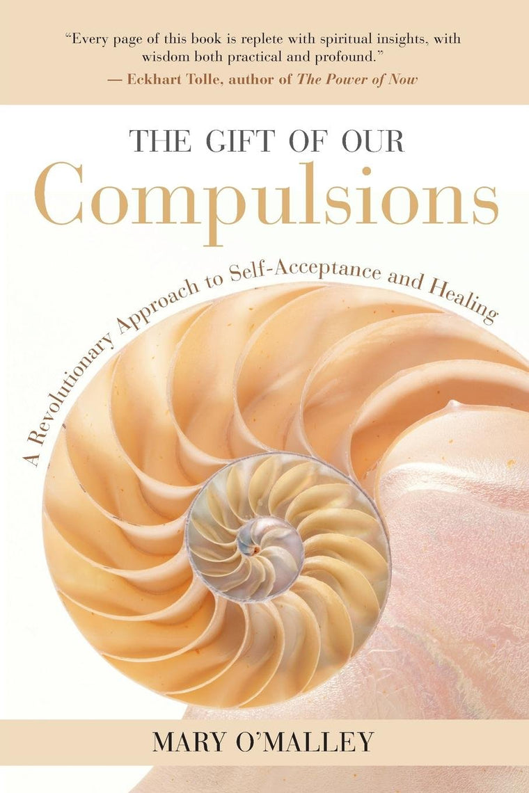 The Gift of Our Compulsions: A Revolutionary Approach to Sel