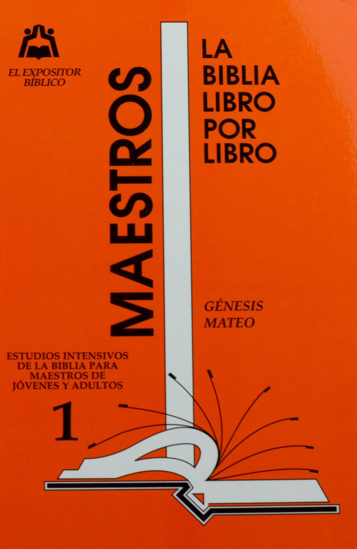 La Biblia Libro Por Libro: Maestro-Jovenes y Adultos Libro 1- Genesis y Mateo (Spanish Edition)