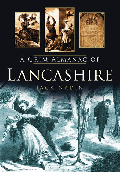 A Grim Almanac of Lancashire (Grim Almanacs)