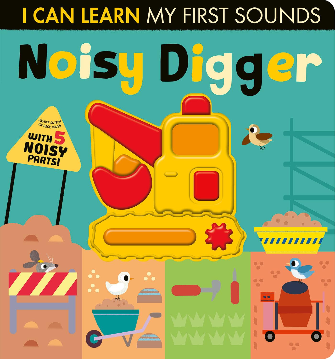 Noisy Digger: With 5 Noisy Parts and an On/Off Switch on the Back Cover! (I Can Learn)