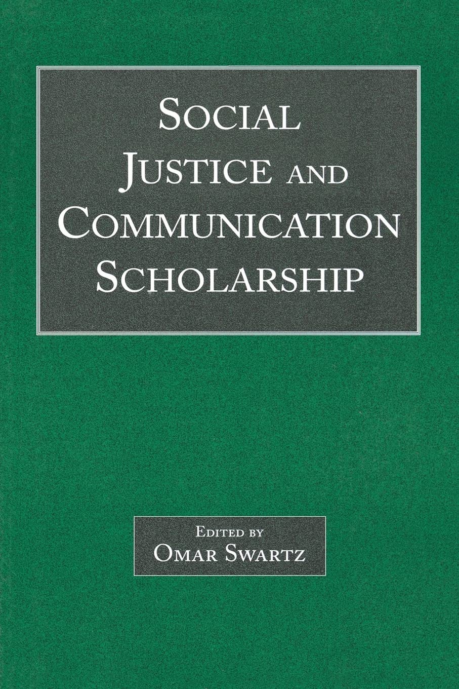 Social Justice and Communication Scholarship (Routledge Communication Series)