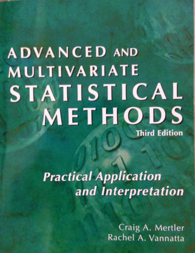 Advanced and Multivariate Statistical Methods: Practical Application and Interpretation