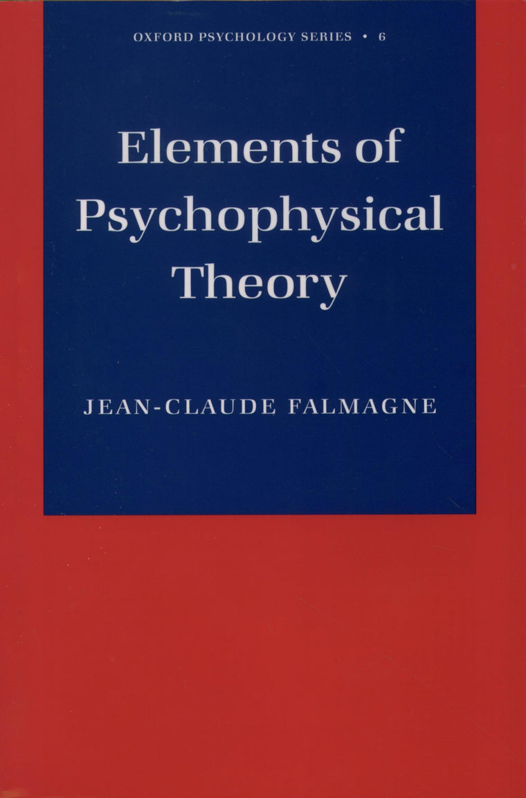 Elements of Psychophysical Theory (Oxford Psychology Series)