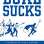 Duke Sucks: A Completely Even-handed, Unbiased Investigation into the Most Evil Team on Planet Earth