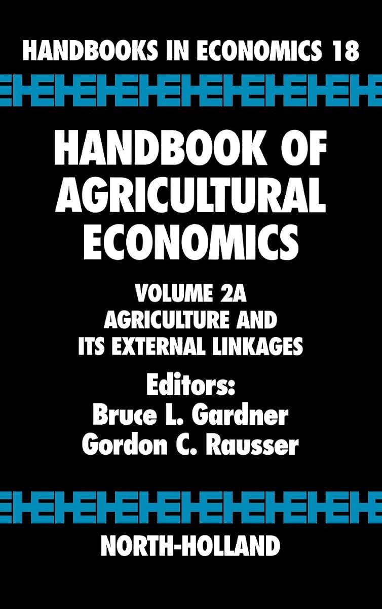 Handbook of Agricultural Economics: Agriculture and its External Linkages (Volume 2A) (Handbooks in Economics, Volume 2A)