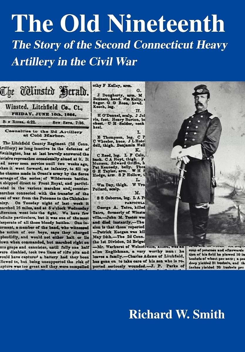 The Old Nineteenth: The Story of the Second Connecticut Heavy Artillery in the Civil War
