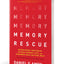 Memory Rescue: Supercharge Your Brain, Reverse Memory Loss, and Remember What Matters Most