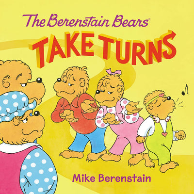 The Berenstain Bears Take Turns: A Sweet Storybook About Teamwork and Taking Turns from the Beloved Series
