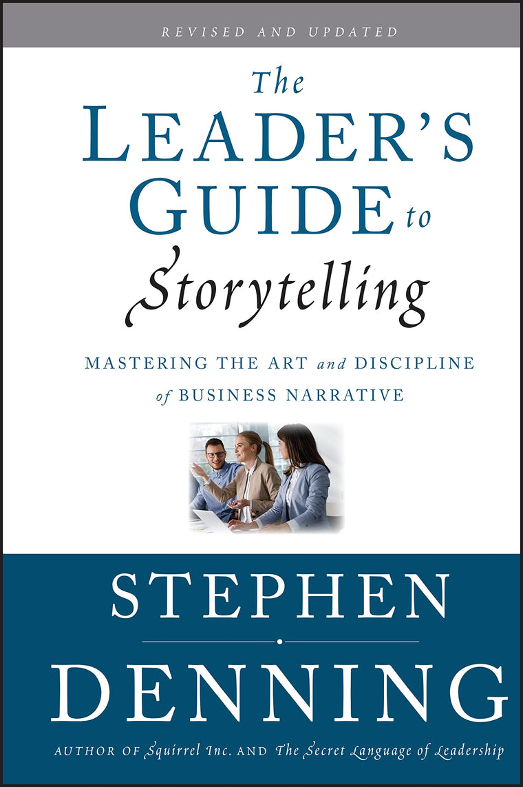 The Leader's Guide to Storytelling: Mastering the Art and Discipline of Business Narrative