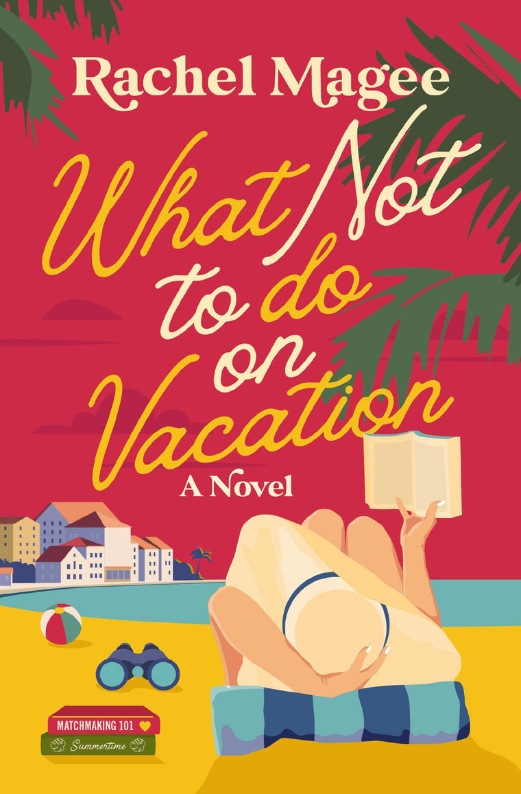 What Not to Do on Vacation: A Novel
