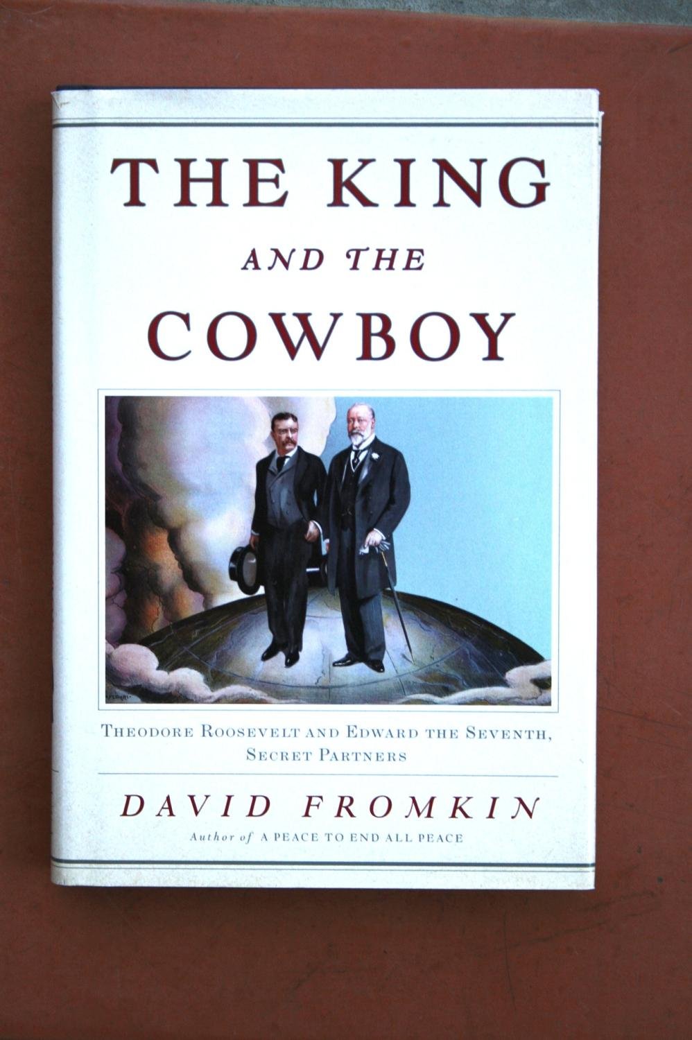 The King and the Cowboy: Theodore Roosevelt and Edward the Seventh, Secret Partners