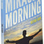 The Miracle Morning: The Not-So-Obvious Secret Guaranteed to Transform Your Life (Before 8AM)