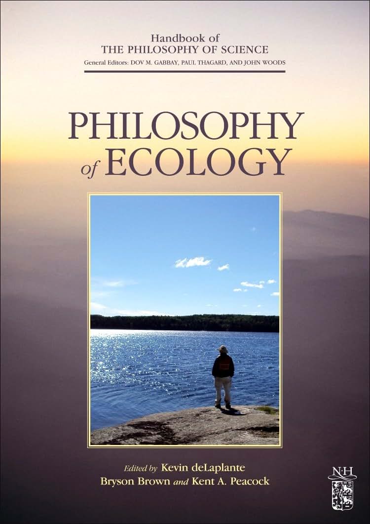 Philosophy of Ecology (Handbook of the Philosophy of Science, Vol. 11) (Volume 11)