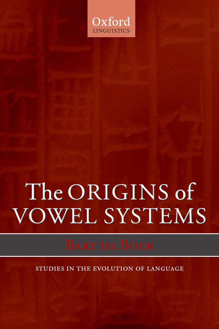 The Origins of Vowel Systems (Oxford Studies in the Evolution of Language)