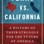 Texas vs. California: A History of Their Struggle for the Future of America