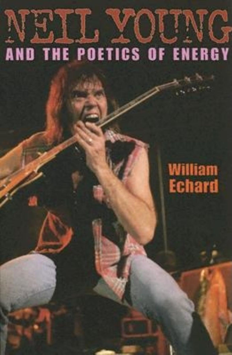 Neil Young and the Poetics of Energy (Musical Meaning and Interpretation)
